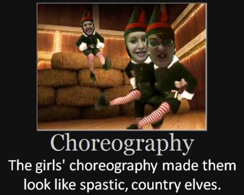 The girls' choreography made them look like spastic, country elves.